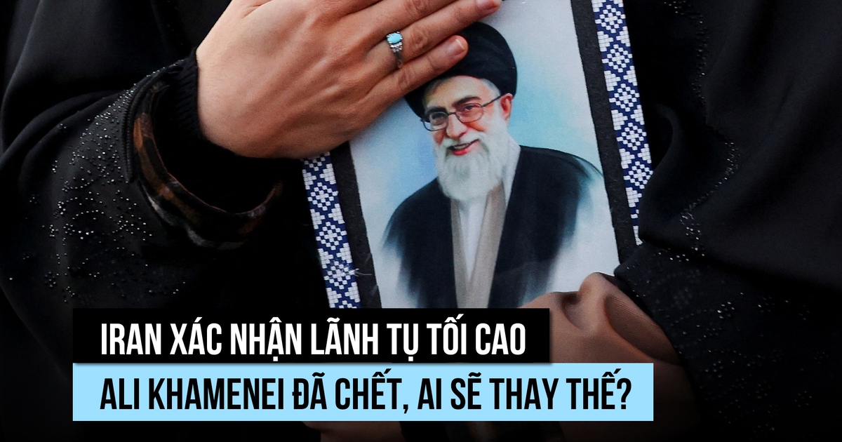 Iran xác nhận lãnh tụ tối cao Ali Khamenei bị sát hại, ai sẽ điều hành?