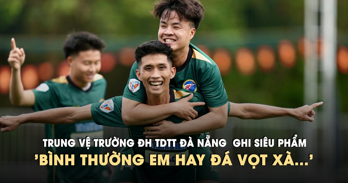 Trung vệ Trường ĐH TDTT Đà Nẵng  ghi siêu phẩm: 'Bình thường em hay đá vọt xà...'