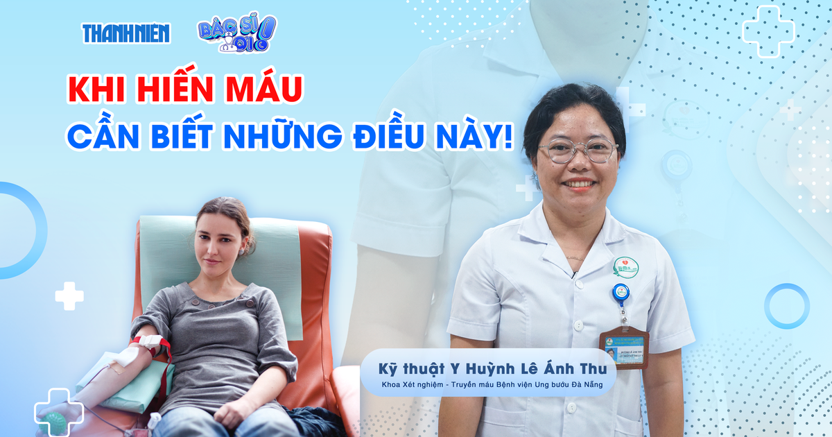 Bác sĩ ơi: Khi hiến máu, cần biết những điều này!