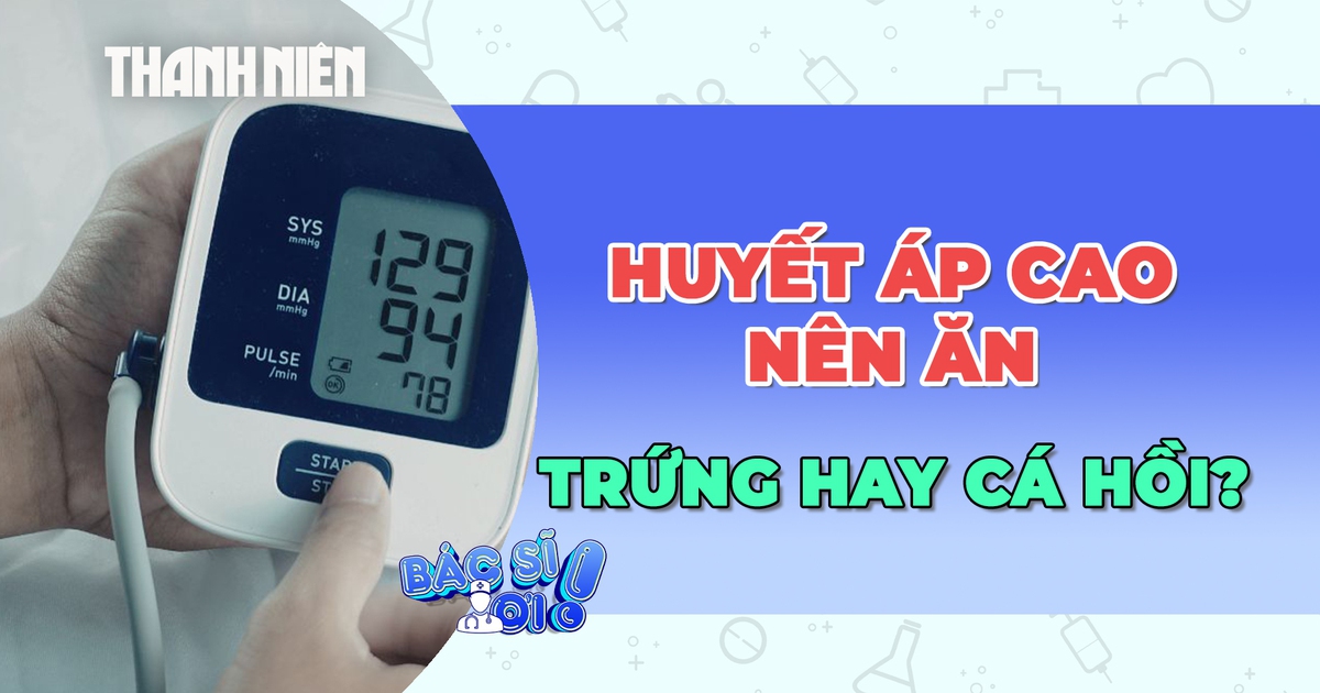 Người bị huyết áp cao nên chọn trứng hay cá hồi?