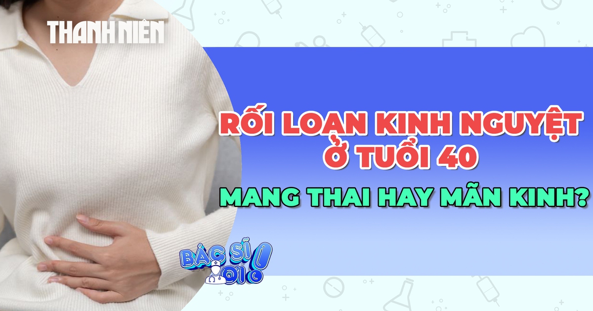 Rối loạn kinh nguyệt ở tuổi 40: mang thai hay tiền mãn kinh