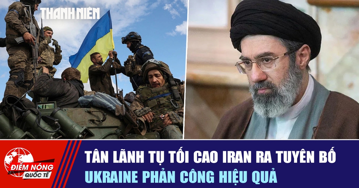 Tiêu điểm quốc tế ngày 13.3: Tân lãnh tụ tối cao Iran ra tuyên bố | Ukraine phản công hiệu quả