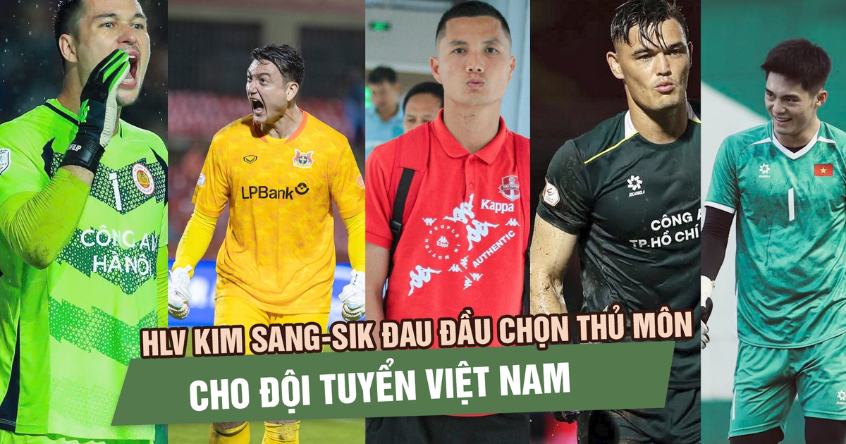 HLV Kim Sang-sik đau đầu chọn thủ môn cho đội tuyển Việt Nam trước trận gặp Malaysia