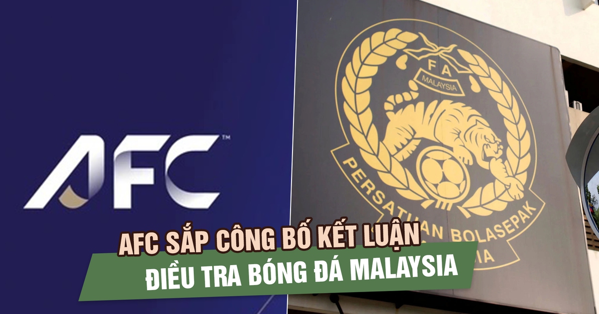 AFC sắp công bố kết luận điều tra bóng đá Malaysia, các tổ chức thành viên FAM lo nguy cơ án phạt mới