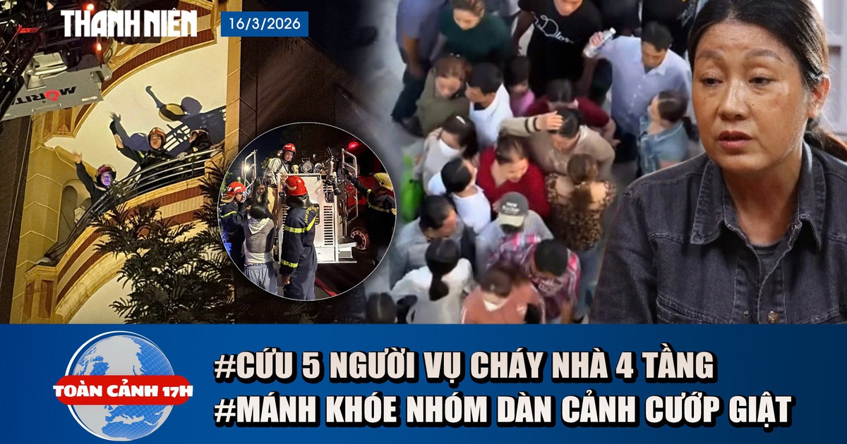 Toàn cảnh 17h: 5 người mắc kẹt vụ cháy nhà thoát nạn ra sao | Mánh khóe dàn cảnh của nhóm 'nữ quái'