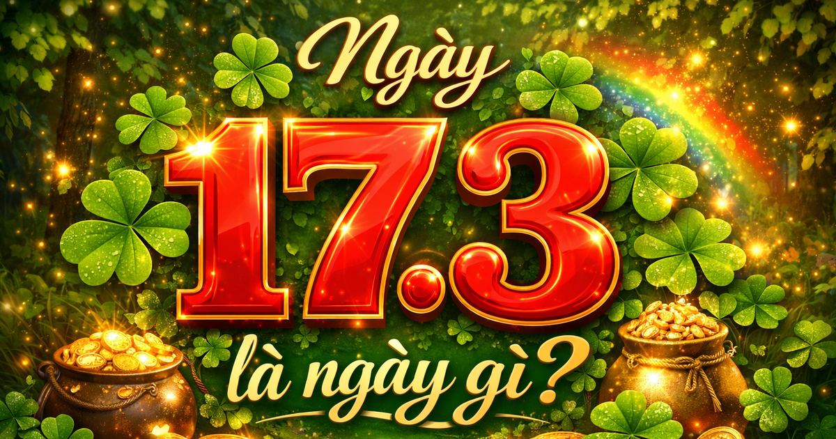 Hôm nay 17.3 là ngày gì theo dương lịch, âm lịch mà nhiều người quan tâm?