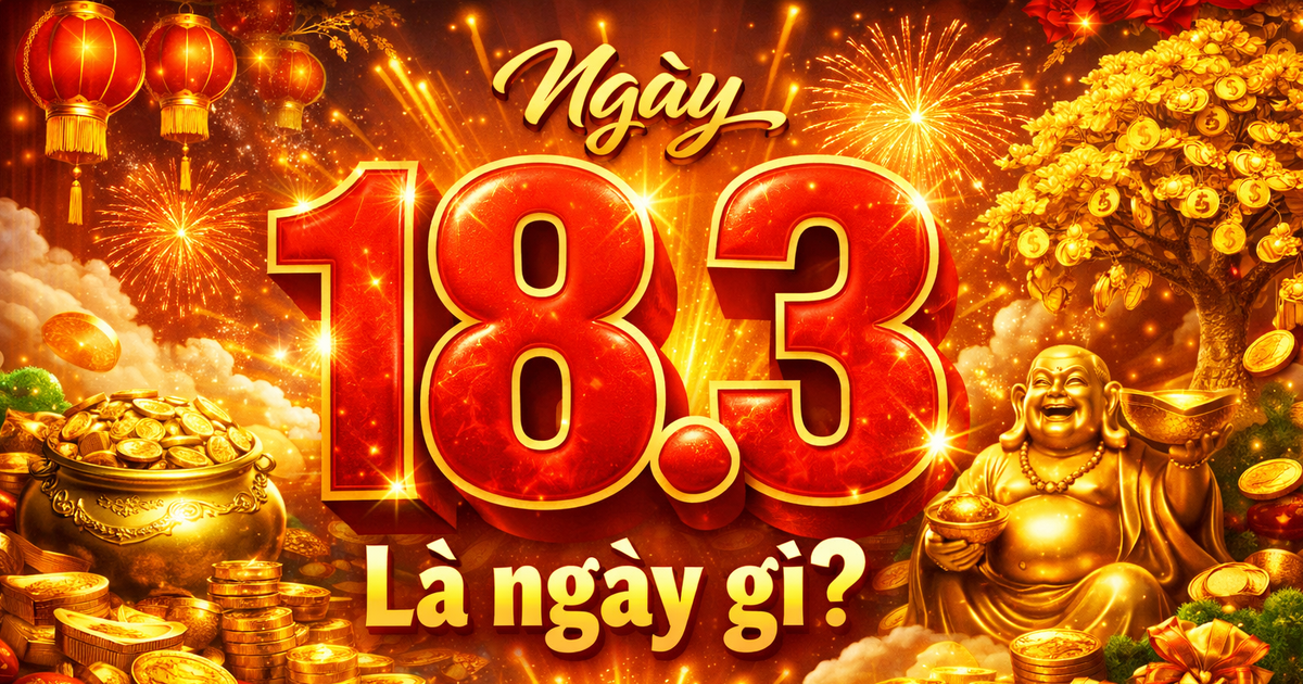 Ngày 18.3 là ngày gì? Theo lịch âm hôm nay có gì thú vị?