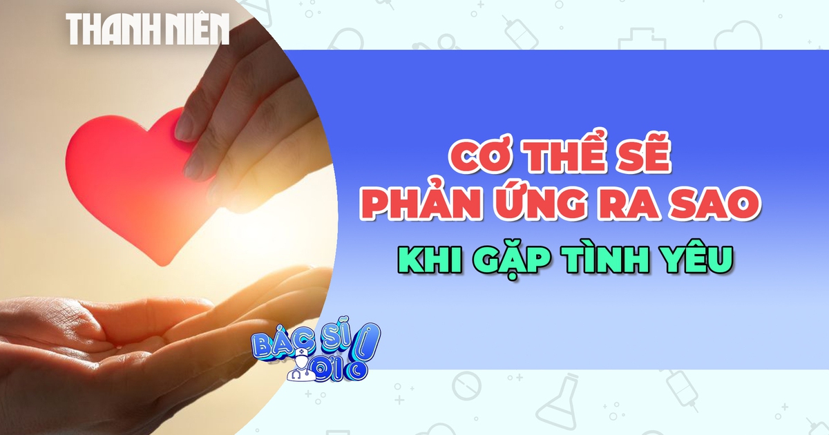 Cơ thể chúng ta sẽ phản ứng như thế nào khi tìm thấy tình yêu?