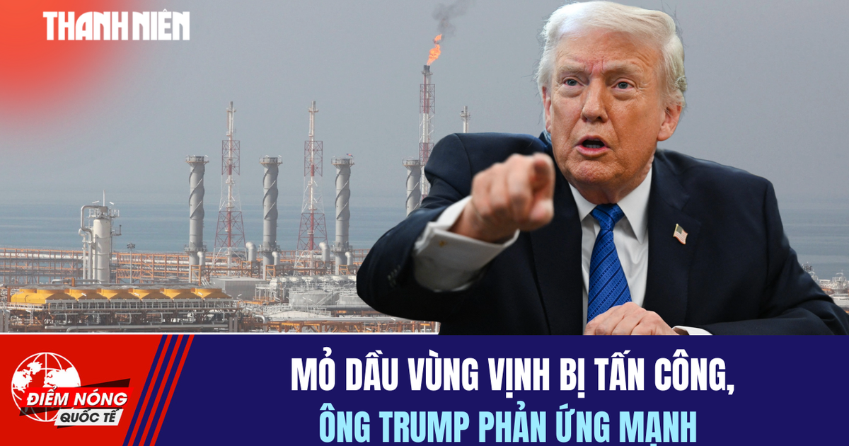 Tiêu điểm quốc tế 20.3: Mỏ dầu vùng Vịnh bị tấn công, ông Trump phản ứng mạnh