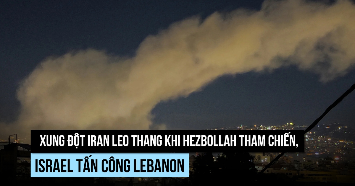 Xung đột Iran leo thang khi Hezbollah tham chiến, Israel tấn công Lebanon