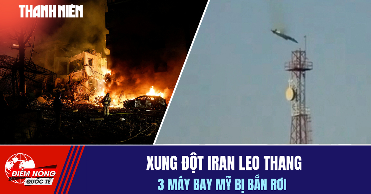 Tiêu điểm quốc tế 3.3: Xung đột Iran leo thang | 3 máy bay Mỹ bị bắn rơi