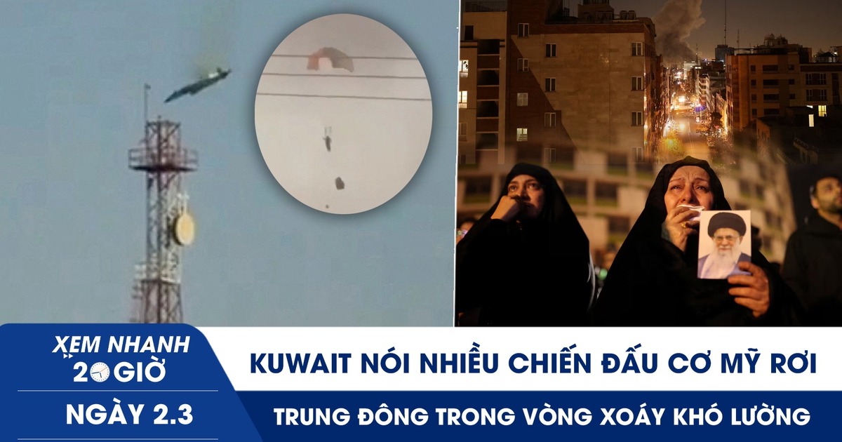 Xem nhanh 20h ngày 2.3: Kuwait nói nhiều chiến đấu cơ Mỹ rơi | Trung Đông trong vòng xoáy khó lường