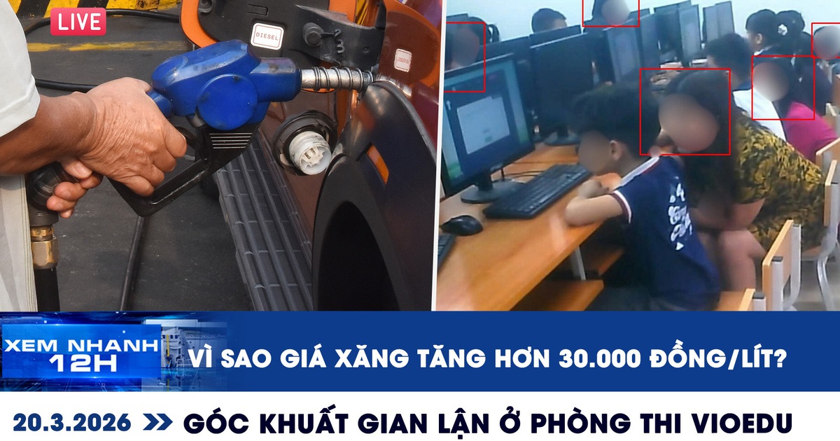 Xem nhanh 12h: Vì sao giá xăng tăng hơn 30.000 đồng/lít? | Góc khuất gian lận ở phòng thi VioEdu