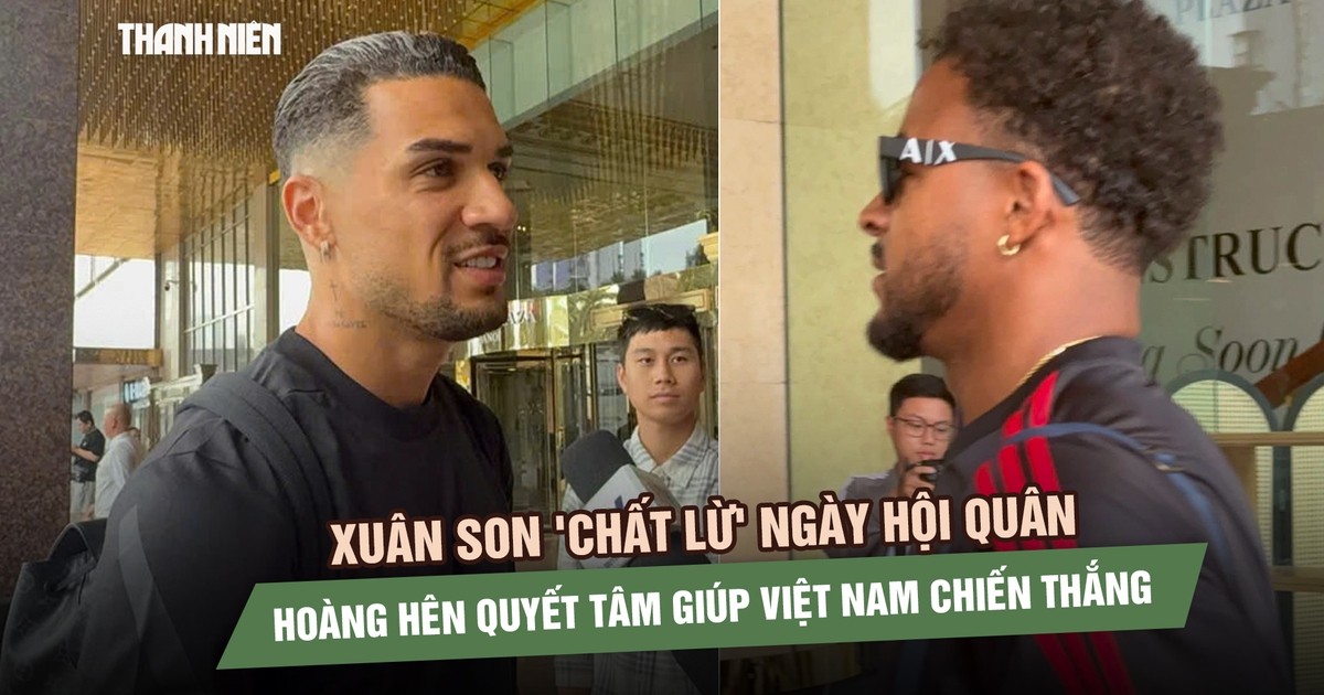 Xuân Son 'chất lừ' ngày hội quân, Hoàng Hên quyết tâm giúp Việt Nam chiến thắng