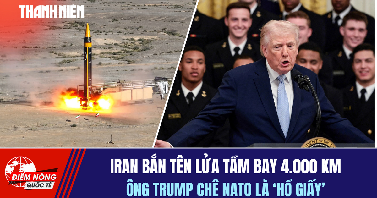 Tiêu điểm quốc tế 22.3: Iran bắn tên lửa tầm bay 4.000 km | Ông Trump chê NATO là 'hổ giấy'