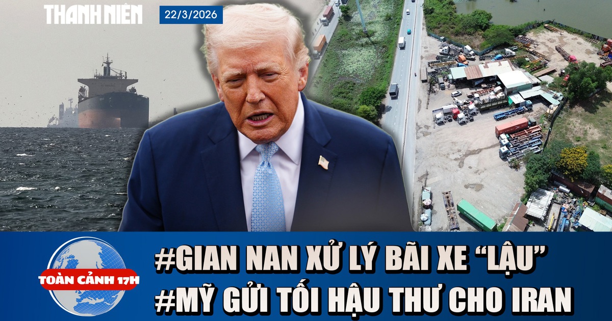 Toàn cảnh 17h: 'Đau đầu' vì bãi xe lậu ở TP.HCM | Ông Trump đã gửi 'tối hậu thư' cho Iran