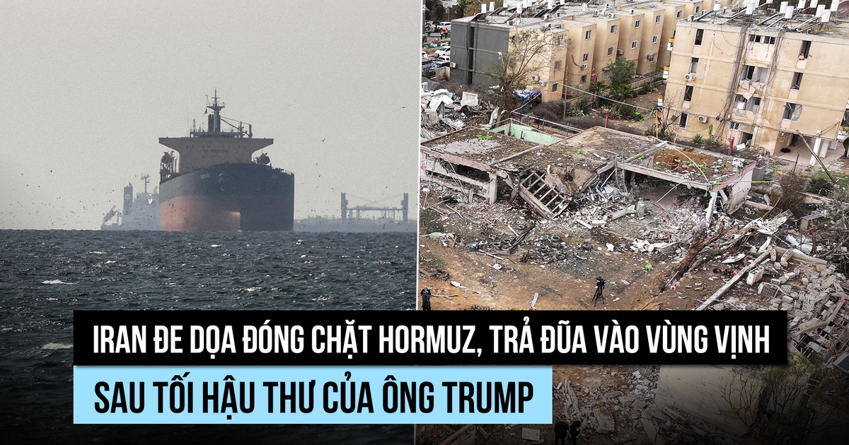 Iran dọa đóng chặt Hormuz, trả đũa vào vùng Vịnh sau tối hậu thư của ông Trump