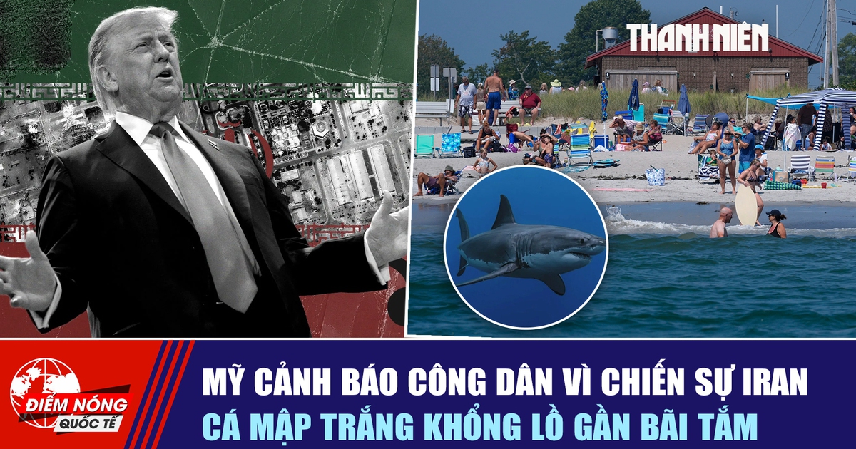 Tiêu điểm quốc tế ngày 24.3: Mỹ cảnh báo công dân vì chiến sự Iran | Cá mập trắng khổng lồ gần bãi tắm