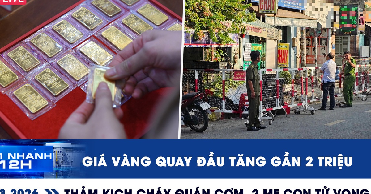 Xem nhanh 12h: Giá vàng quay đầu tăng gần 2 triệu | Thảm kịch cháy quán cơm, 2 mẹ con tử vong