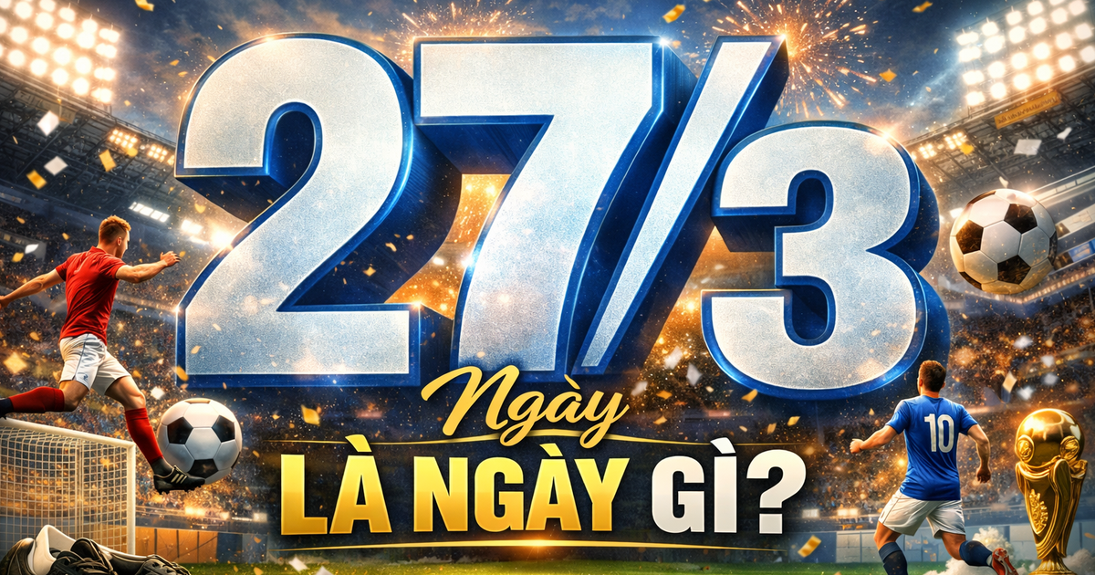 Hôm nay 27.3 là ngày gì theo lịch âm, lịch vạn niên mà nhiều người quan tâm?