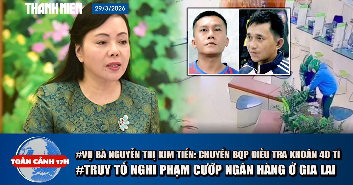 Toàn cảnh 17h: Vụ án liên quan bà Nguyễn Thị Kim Tiến: Chuyển Bộ Quốc phòng điều tra 40 tỉ 'hoa hồng | Truy tố nghi phạm cướp ngân hàng ở Gia Lai