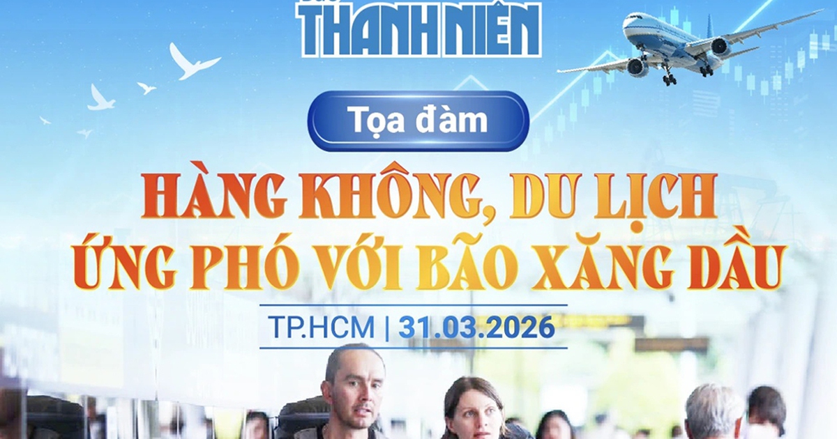 Ngày mai, Báo Thanh Niên tổ chức tọa đàm "Hàng không, du lịch ứng phó với bão xăng dầu"