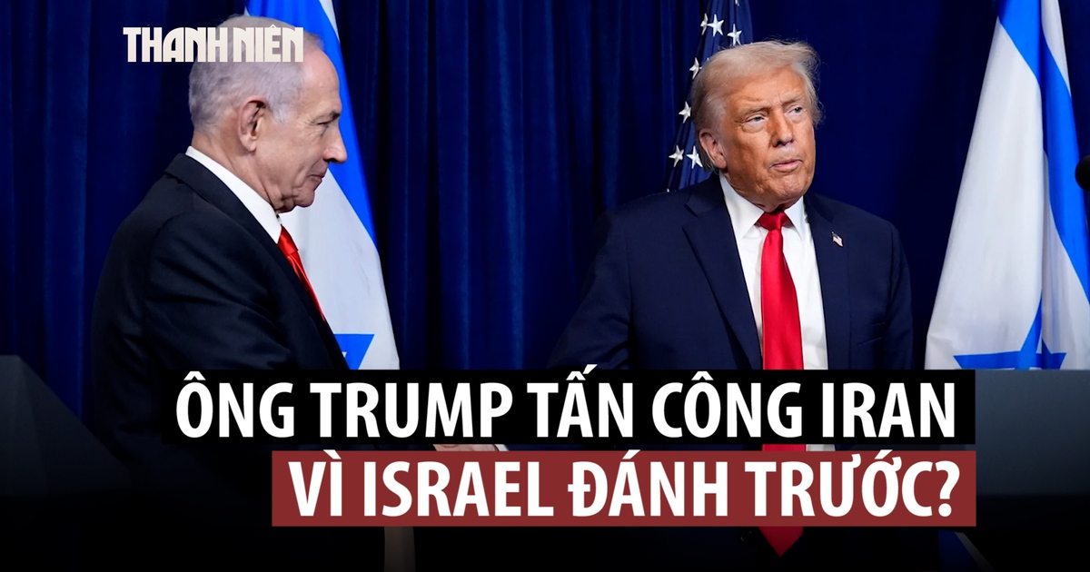 Kế hoạch của Israel buộc ông Trump phải đánh Iran