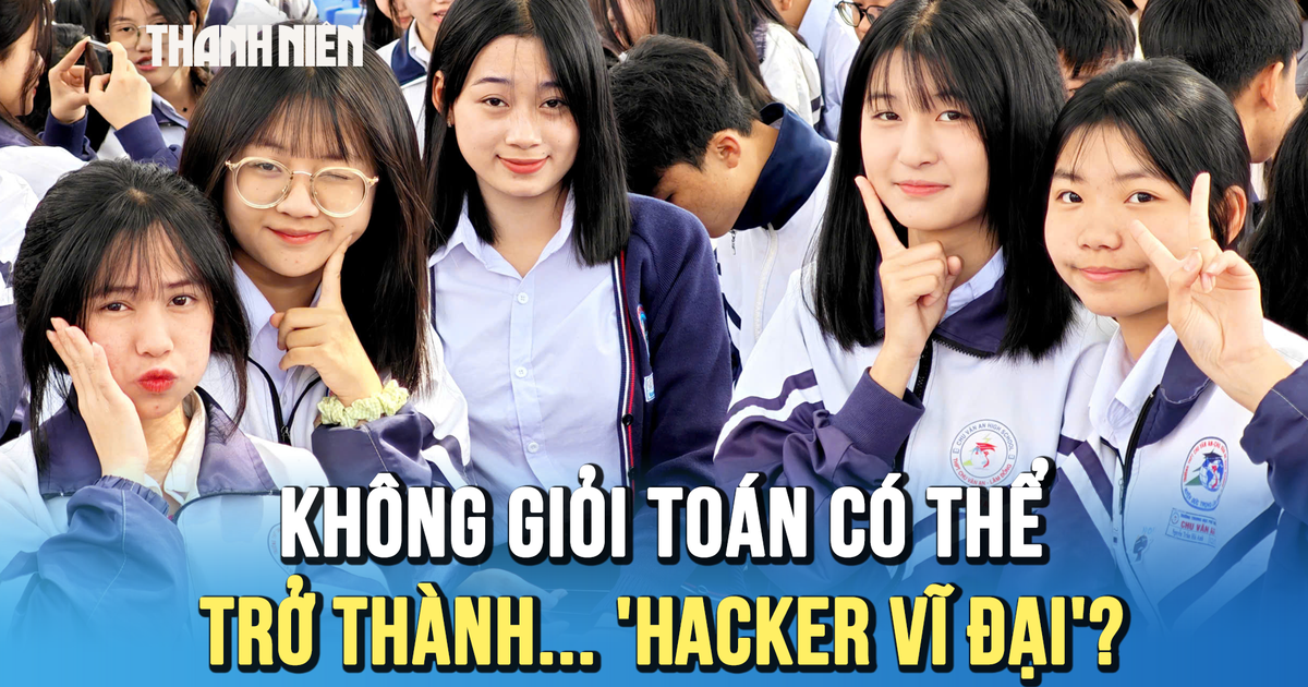 Không giỏi toán, liệu có thể trở thành... hacker vĩ đại?