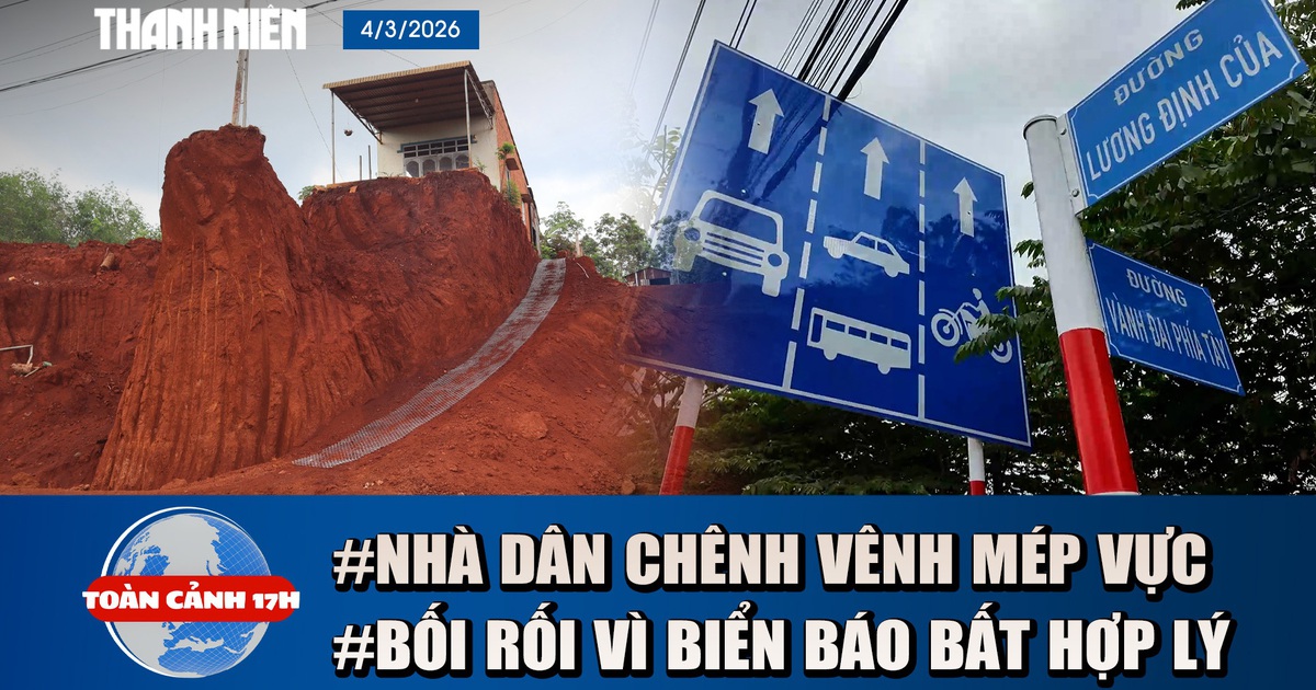 Toàn cảnh 17h: Cập nhật vụ nhà dân chênh vênh bên mép vực sâu | Thấp thỏm vì biển báo bất hợp lý