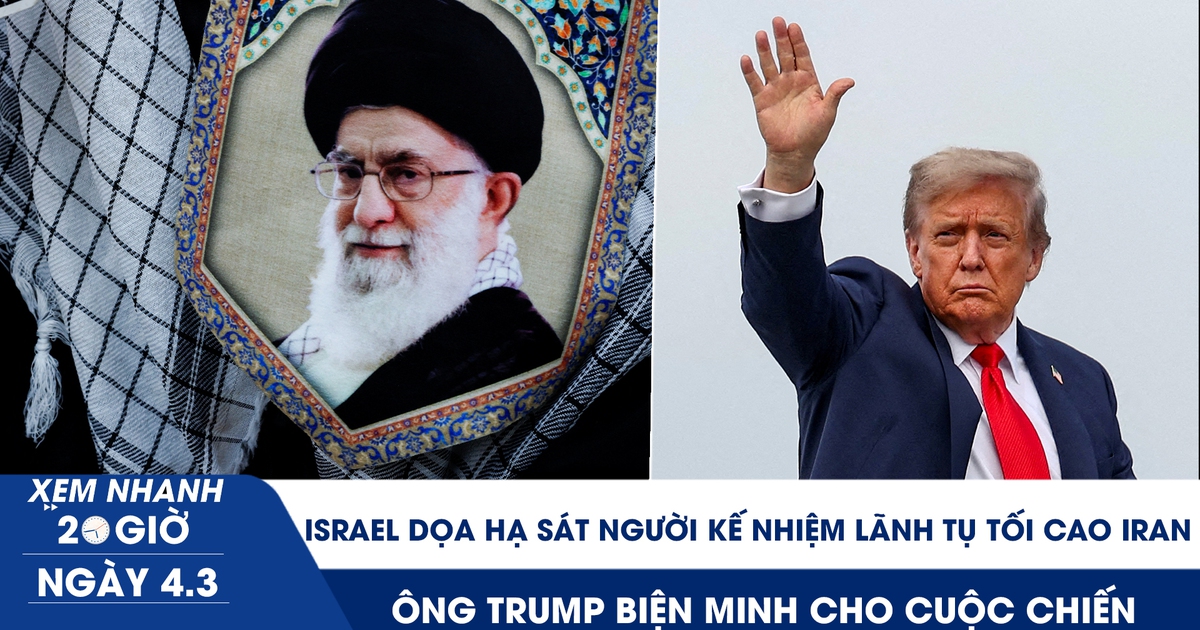 Xem nhanh 20h ngày 4.3: Israel dọa hạ sát bất kỳ ai kế nhiệm Lãnh tụ tối cao Iran; ông Trump biện minh cho cuộc chiến