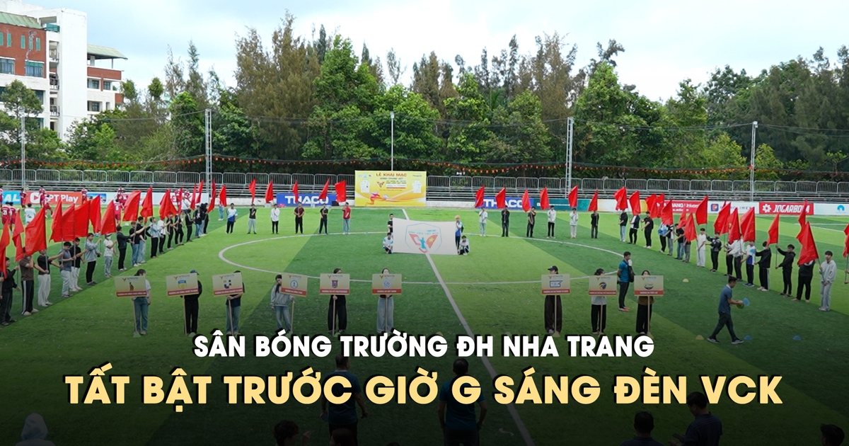 Sân bóng Trường ĐH Nha Trang tất bật trước giờ G sáng đèn VCK