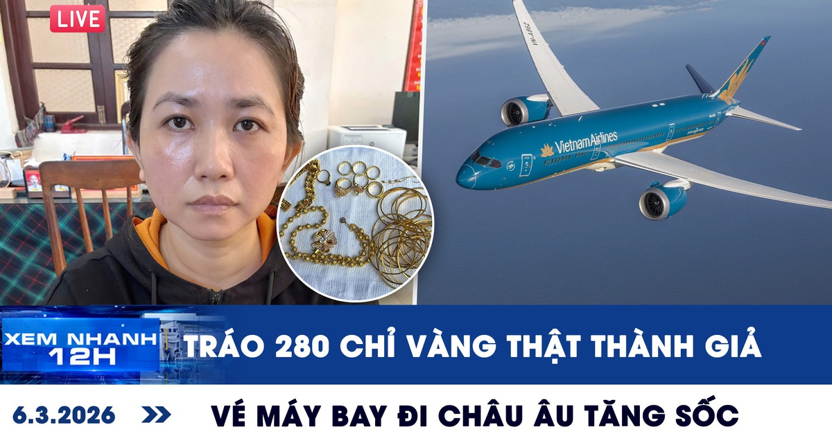 Xem nhanh 12h: Nàng dâu tráo 280 chỉ vàng thật thành giả | Vé máy bay đi châu Âu tăng sốc