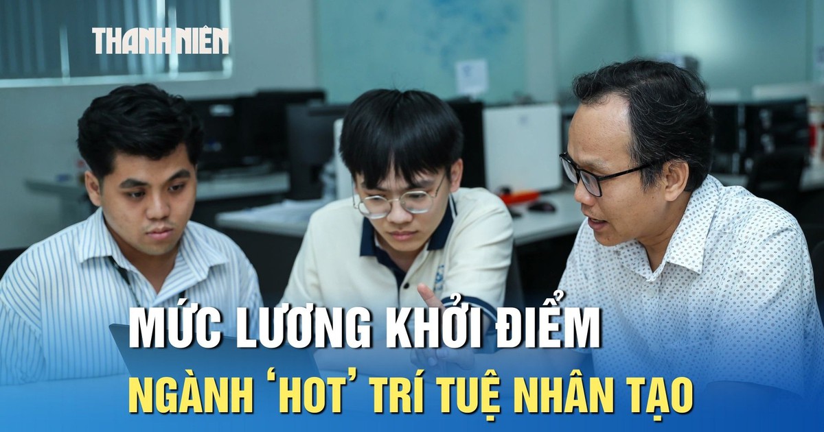 Lương khởi điểm ngành ‘hot’ trí tuệ nhân tạo ở mức nào?