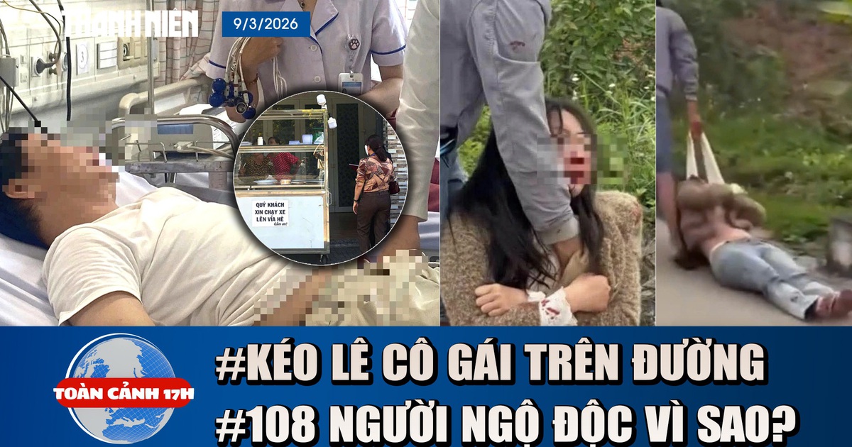 Toàn cảnh 17h: Lý do vụ cô gái bị kéo lê trên đường | ‘Thủ phạm’ vụ ngộ độc sau ăn bánh mì