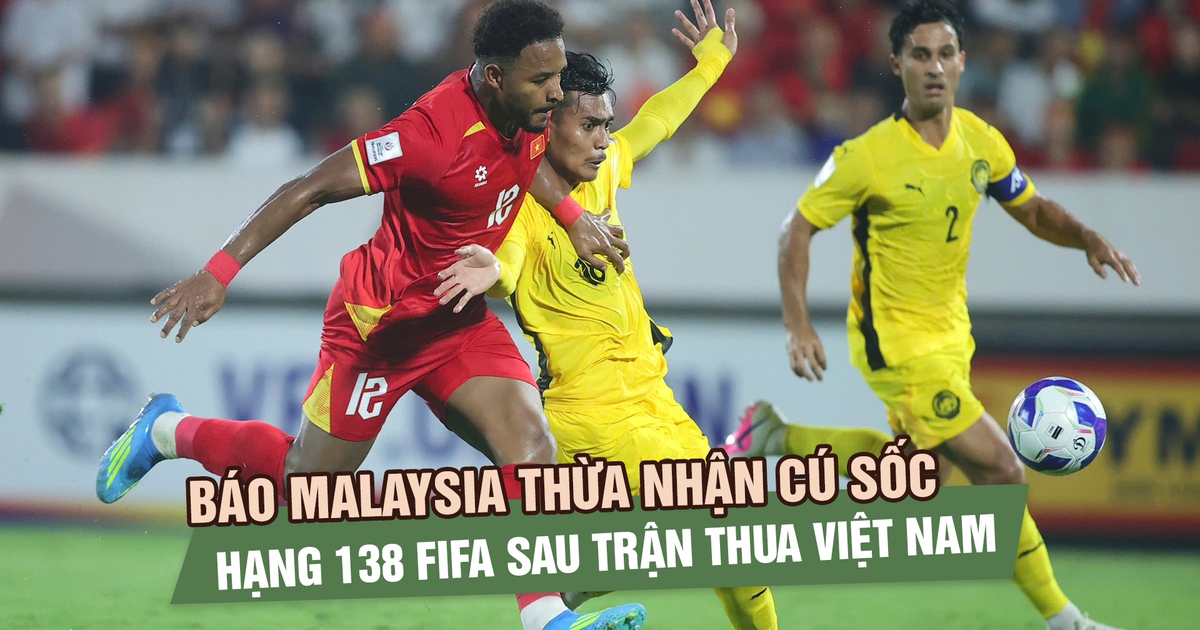 Báo Malaysia thừa nhận cú sốc hạng 138 FIFA sau trận thua đội tuyển Việt Nam
