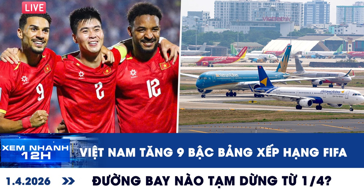 Xem nhanh 12h: Việt Nam tăng 9 bậc bảng xếp hạng FIFA | Đường bay nào tạm dừng từ 1.4?
