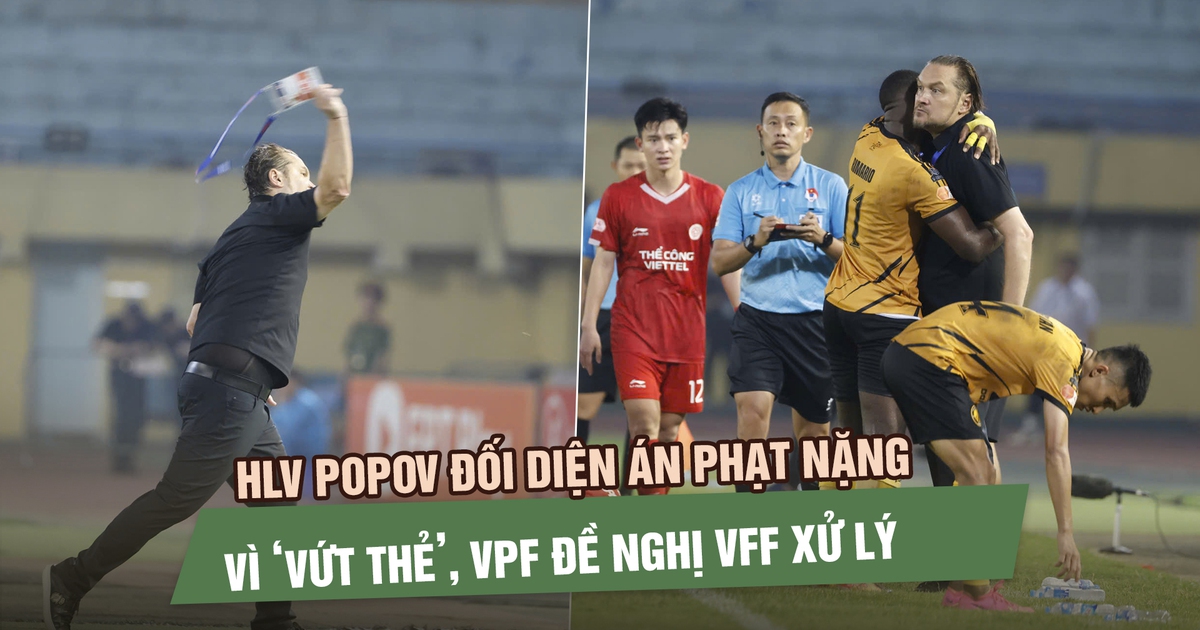 HLV Popov đối diện án phạt nặng vì ‘vứt thẻ’, VPF đề nghị VFF xử lý