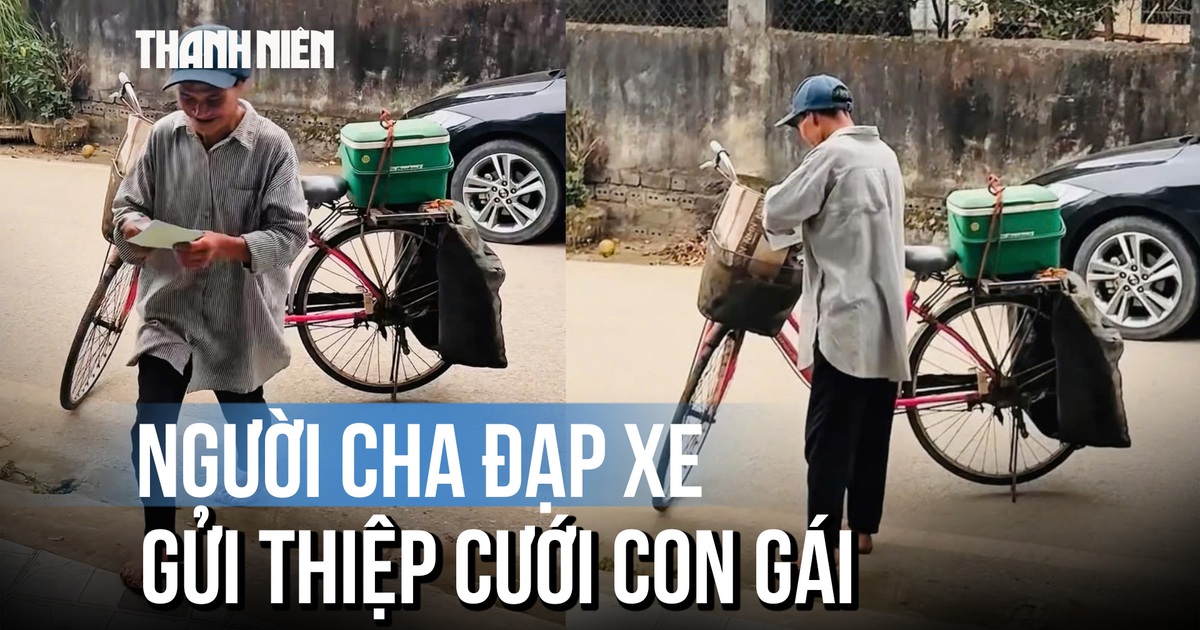 Xúc động video người cha đạp xe gửi thiệp cưới con gái
