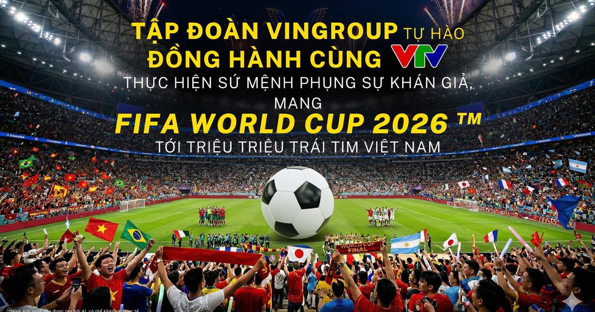 Ai đứng đằng sau thương vụ đình đám VTV mua thành công bản quyền truyền thông World Cup 2026?