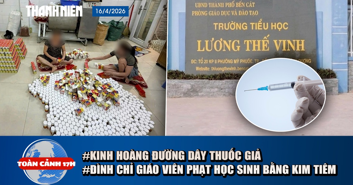 Toàn cảnh 17h: Kinh hoàng đường dây sản xuất thuốc giả | Đình chỉ giáo viên phạt học sinh bằng kim tiêm
