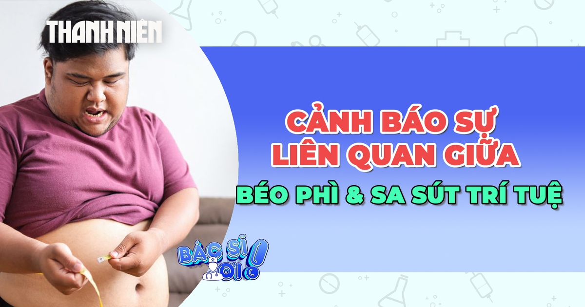 Cảnh báo sự liên quan của béo phì đến bệnh sa sút trí tuệ