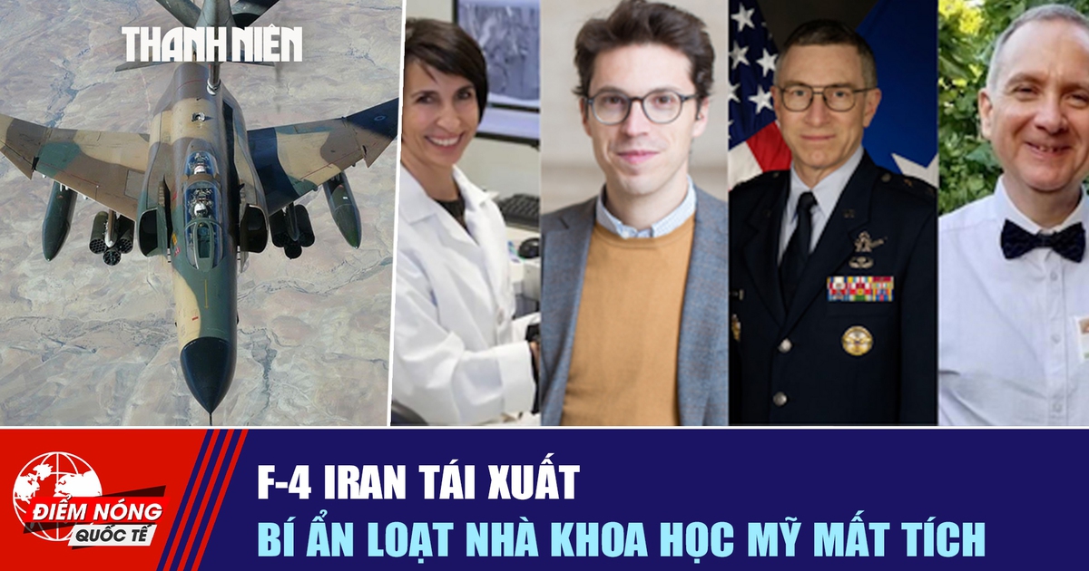 Tiêu điểm quốc tế ngày 18.4: F-4 Iran tái xuất | Bí ẩn loạt nhà khoa học Mỹ mất tích