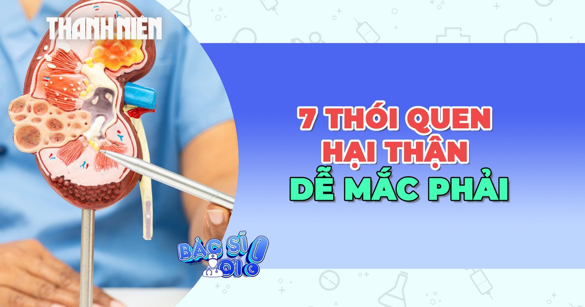 7 thói quen phá hủy thận không phải ai cũng biết