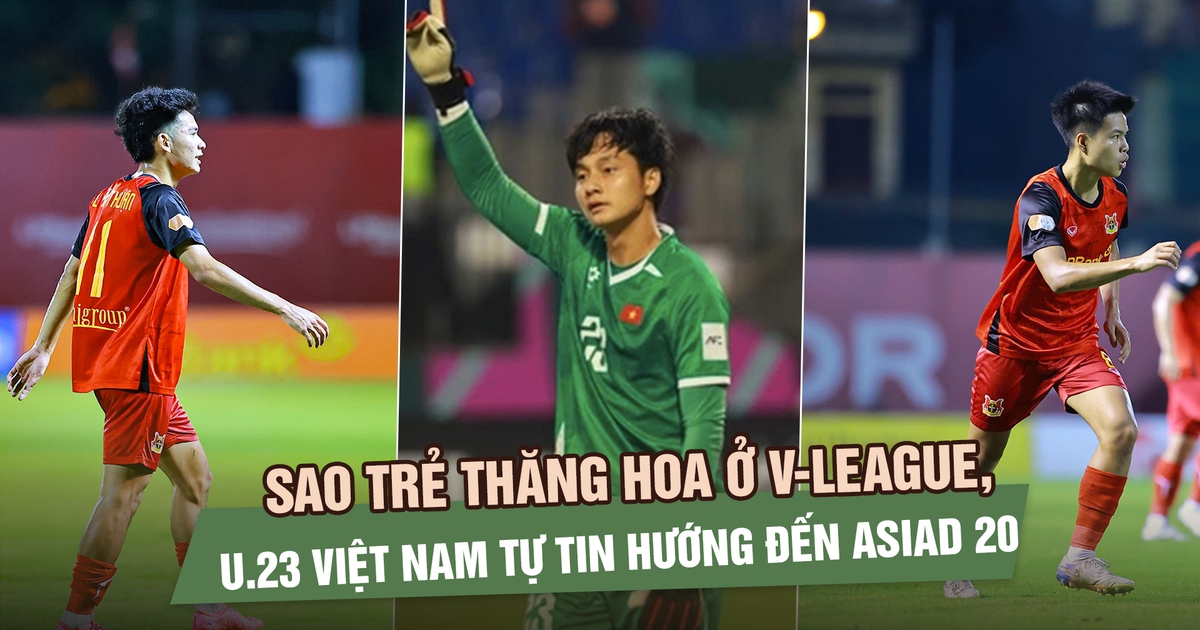 Sao trẻ thăng hoa ở V-League, U.23 Việt Nam tự tin hướng đến ASIAD 20