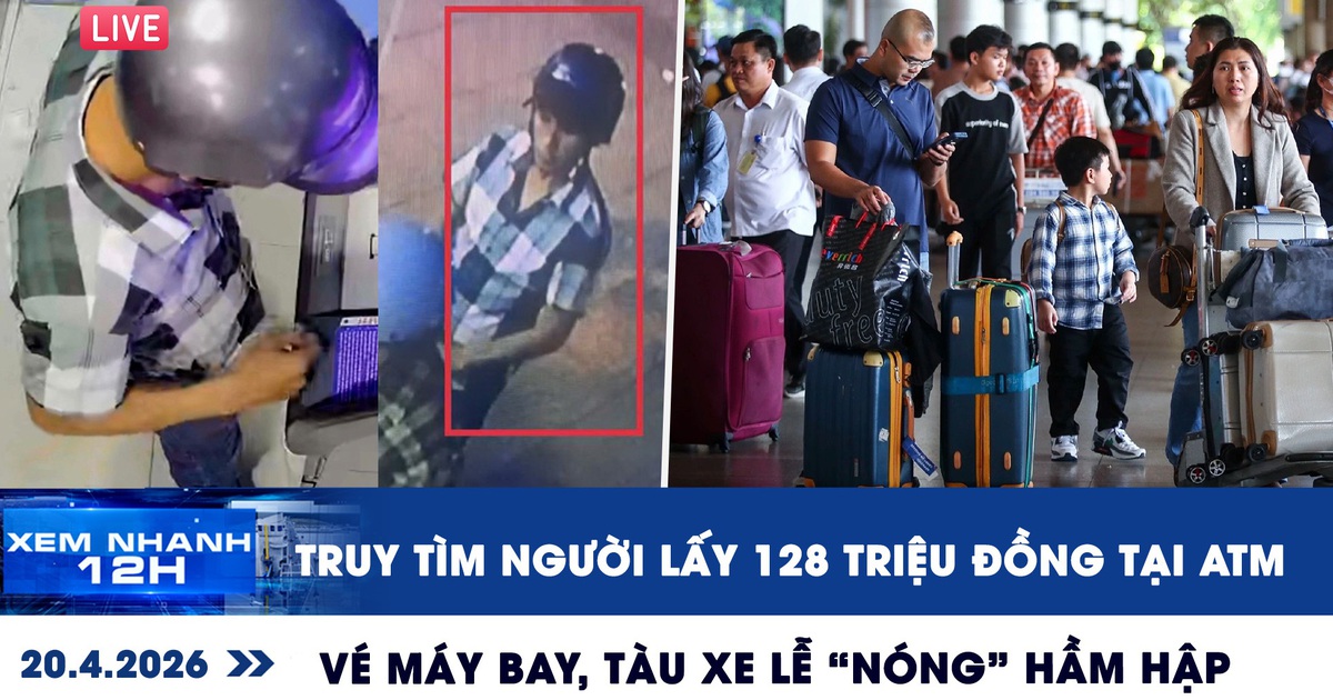Xem nhanh 12h: Truy tìm người lấy 128 triệu đồng tại ATM | Vé máy bay, tàu xe lễ 'nóng' hầm hập