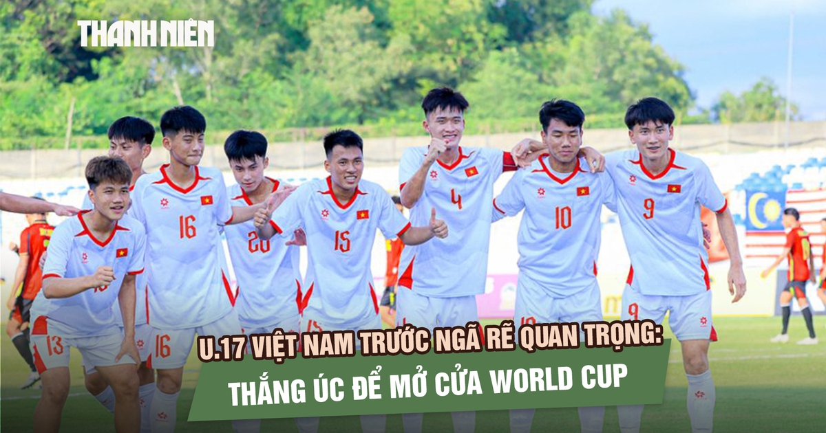 U.17 Việt Nam trước ngã rẽ quan trọng: Thắng Úc để mở cửa World Cup