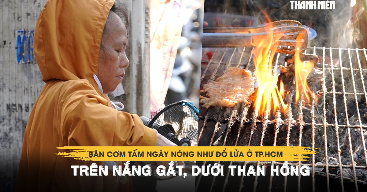 Bán cơm tấm ngày nóng như đổ lửa ở TP.HCM: Trên nắng gắt, dưới than hồng