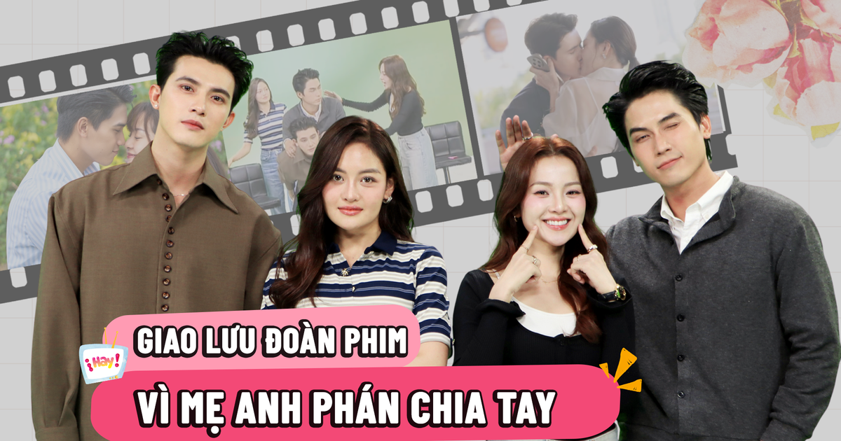 Cặp đôi nào trong 'Vì mẹ anh phán chia tay' hôn nhau ngoài kịch bản?