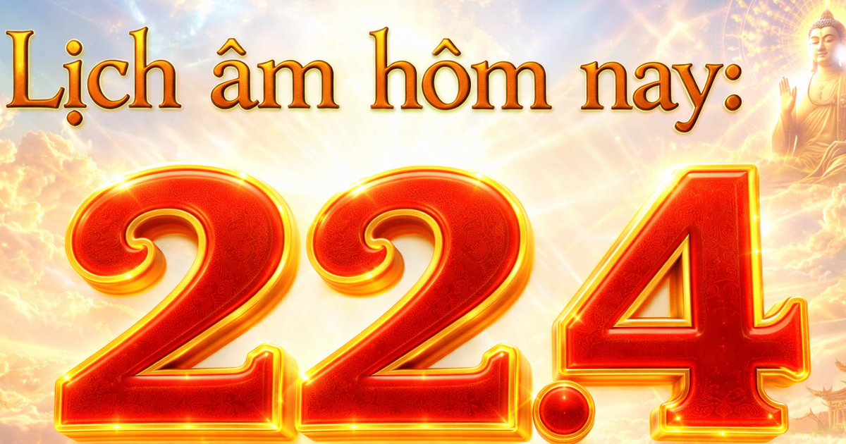 Lịch vạn niên, lịch âm hôm nay: Ngày 22.4 là ngày gì?