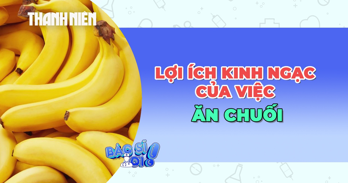 Những lợi ích đáng kinh ngạc khi ăn chuối thường xuyên
